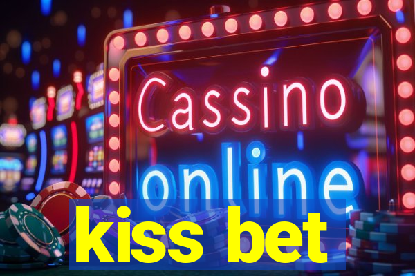 kiss bet