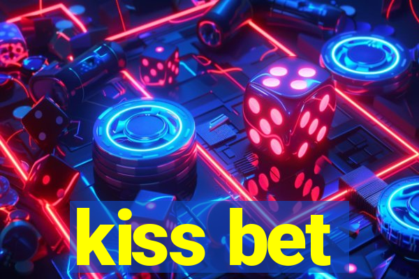 kiss bet