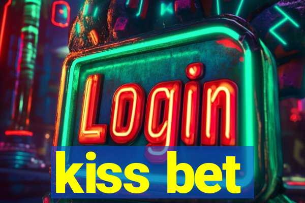 kiss bet