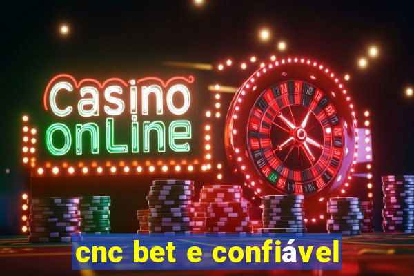 cnc bet e confiável