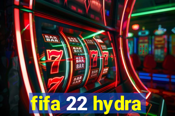 fifa 22 hydra