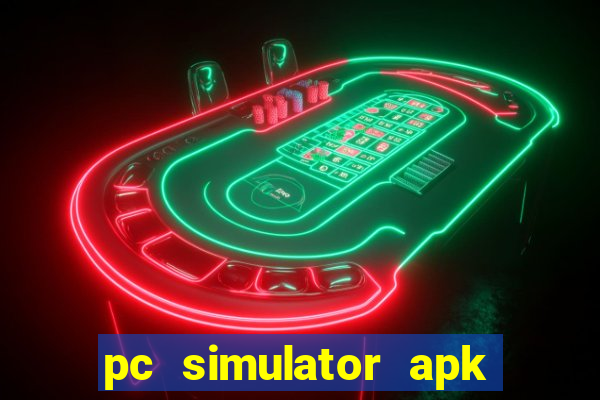 pc simulator apk dinheiro infinito