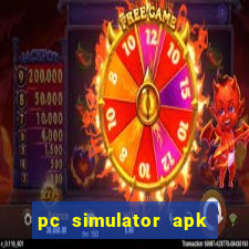 pc simulator apk dinheiro infinito