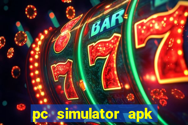 pc simulator apk dinheiro infinito