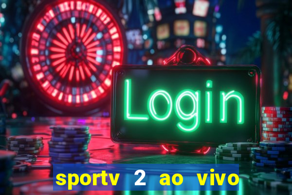 sportv 2 ao vivo futebol play hd