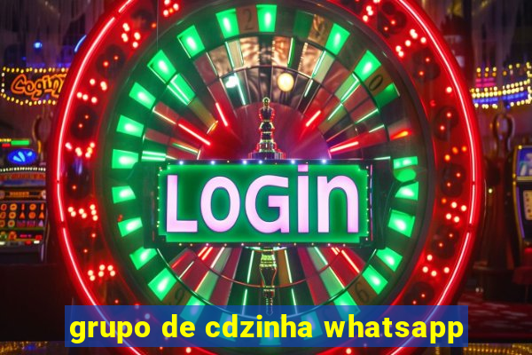 grupo de cdzinha whatsapp