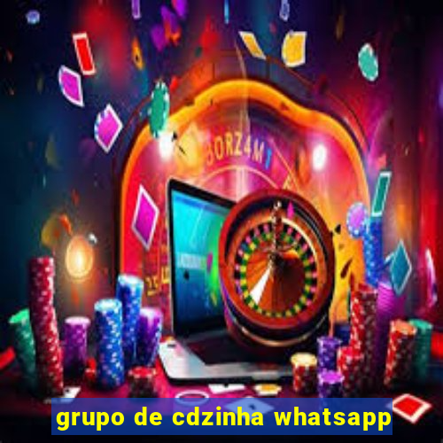 grupo de cdzinha whatsapp