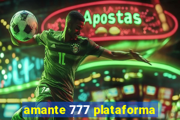 amante 777 plataforma