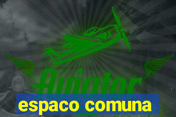 espaco comuna