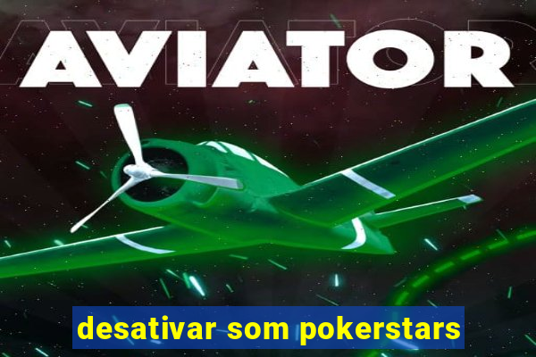 desativar som pokerstars