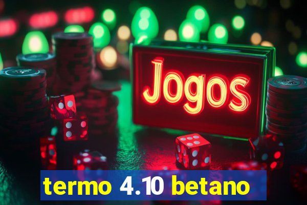 termo 4.10 betano