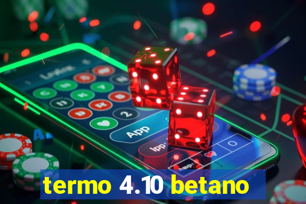 termo 4.10 betano