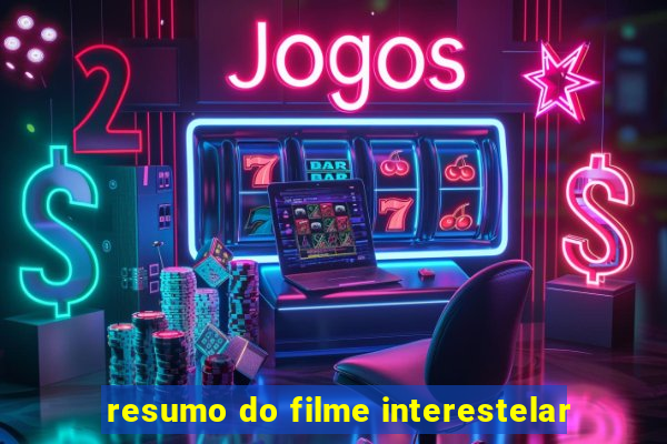 resumo do filme interestelar