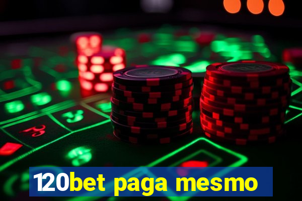 120bet paga mesmo