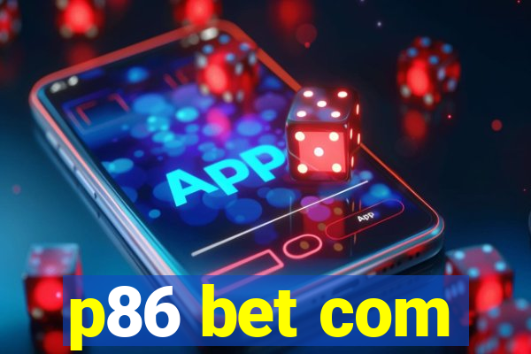 p86 bet com