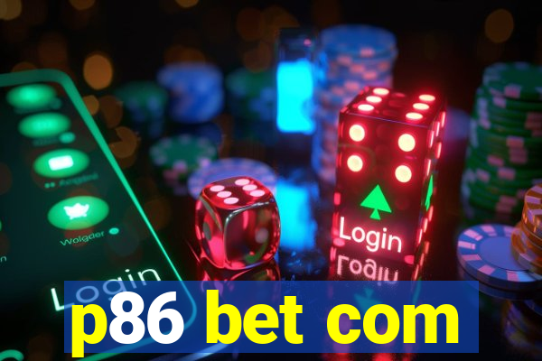 p86 bet com