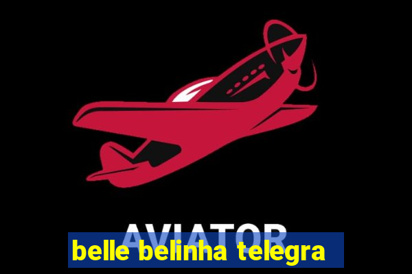 belle belinha telegra