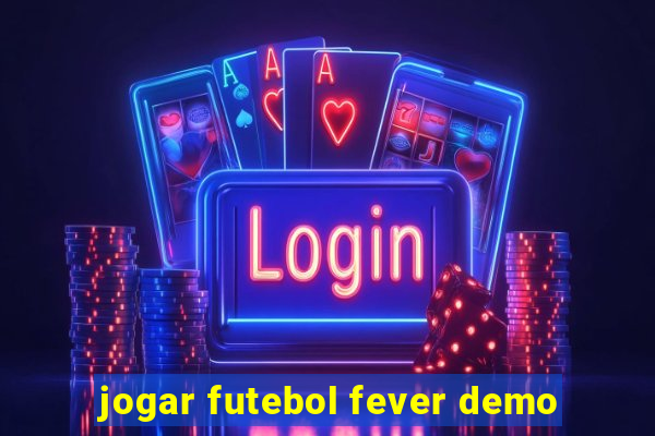 jogar futebol fever demo