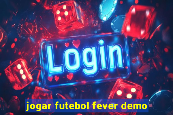 jogar futebol fever demo