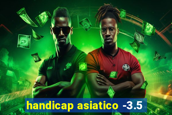 handicap asiatico -3.5