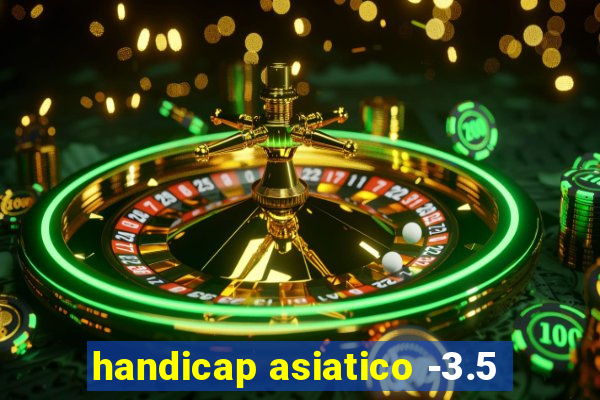 handicap asiatico -3.5