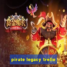 pirate legacy trello