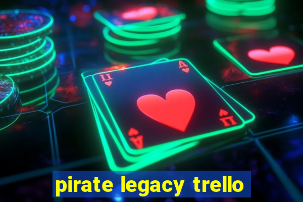 pirate legacy trello