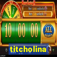 titcholina