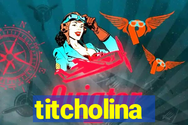 titcholina