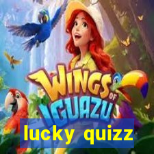 lucky quizz