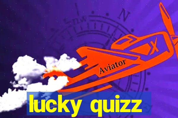 lucky quizz