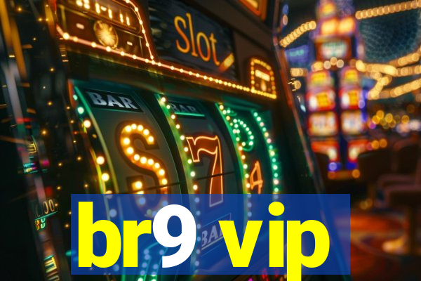 br9 vip