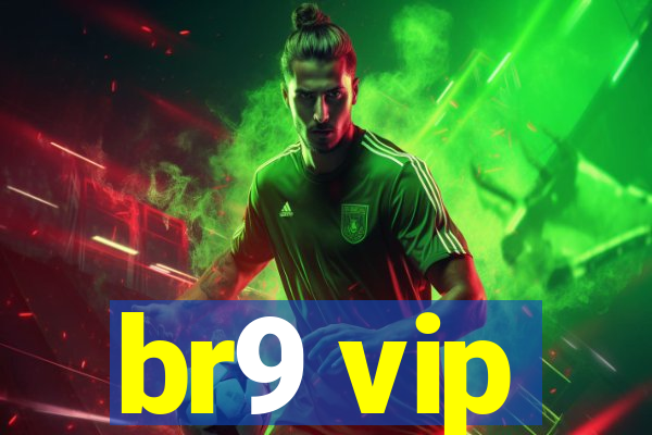 br9 vip