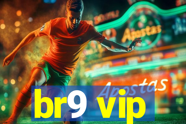 br9 vip