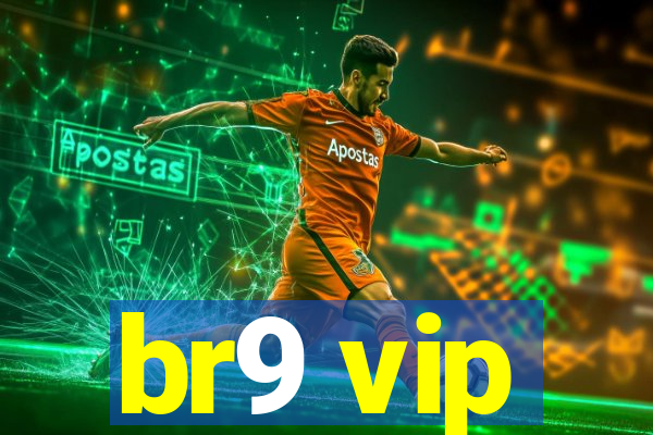 br9 vip