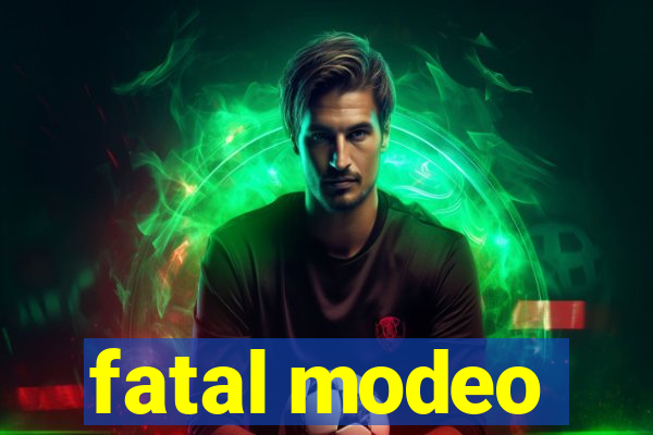 fatal modeo