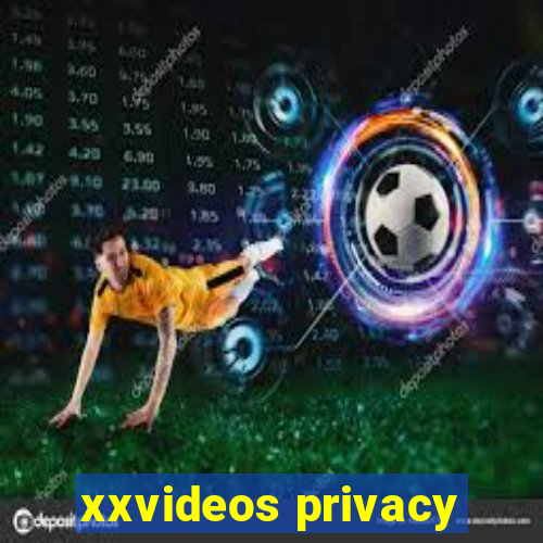 xxvideos privacy