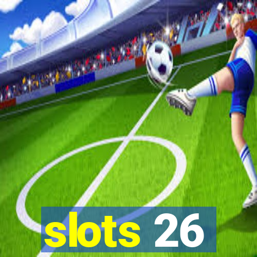 slots 26