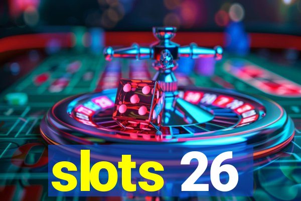 slots 26