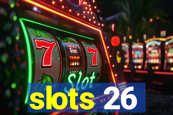 slots 26