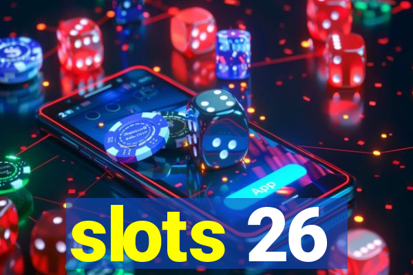 slots 26