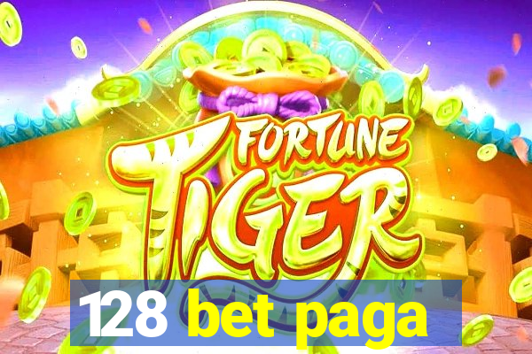 128 bet paga