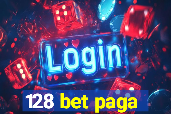 128 bet paga