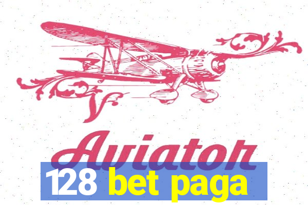 128 bet paga