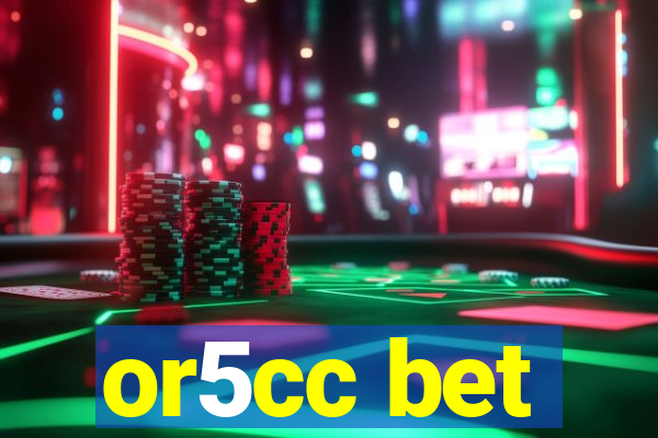 or5cc bet