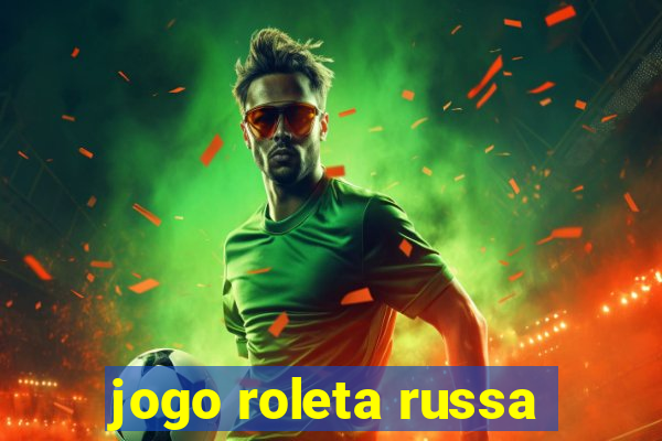 jogo roleta russa