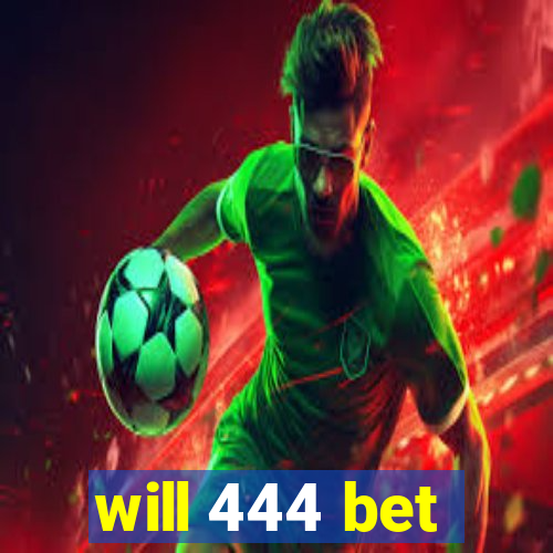 will 444 bet