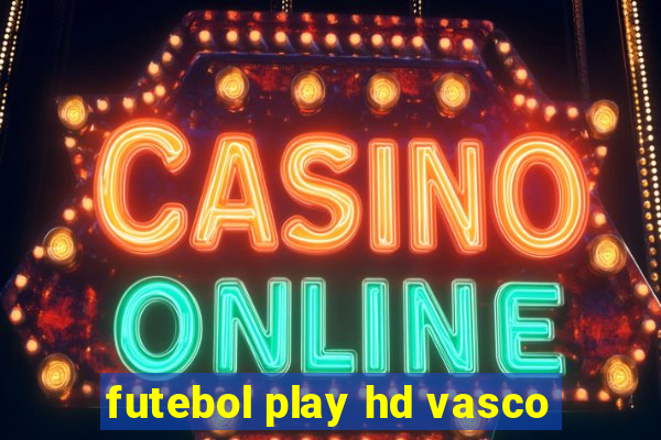 futebol play hd vasco