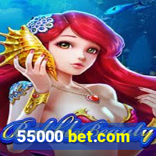 55000 bet.com