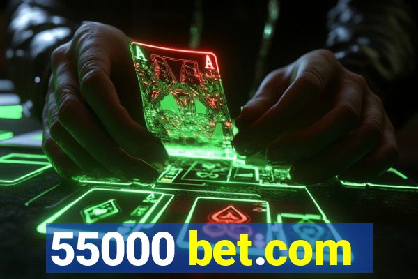 55000 bet.com